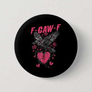 F Caw F Crow Anti Valentine's Day Dark Gothic Brok Button