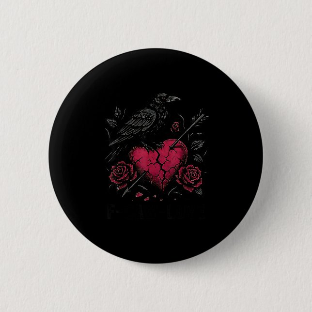 F Caw F Crow Anti Valentine's Day Dark Gothic Brok Button (Front)