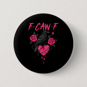F Caw F Crow Anti Valentine's Day Dark Gothic Brok Button