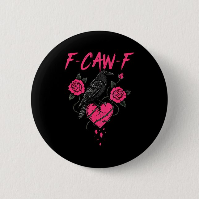 F Caw F Crow Anti Valentine's Day Dark Gothic Brok Button (Front)