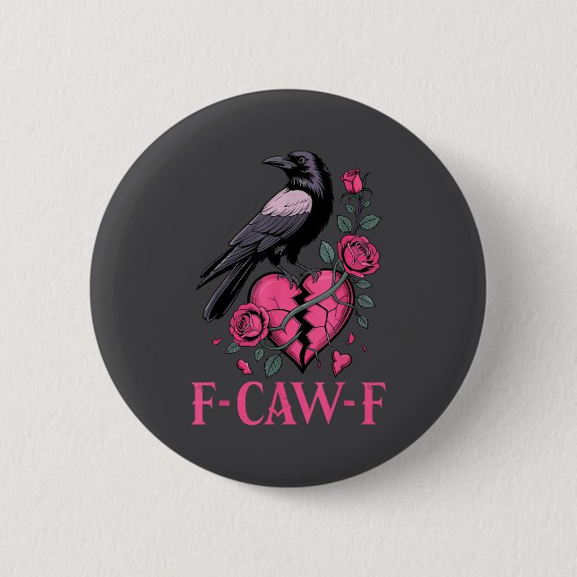 F Caw F Crow Anti Valentine's Day Dark Gothic Brok Button (Front)