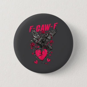 F Caw F Crow Anti Valentine's Day Dark Gothic Brok Button