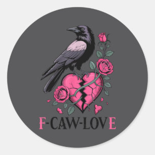 F Caw F Crow Anti Valentine's Day Dark Gothic Brok Classic Round Sticker