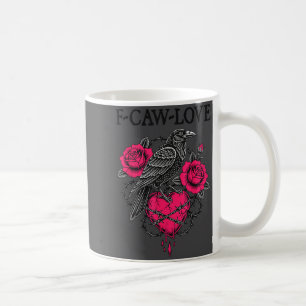 F Caw F Crow Anti Valentine's Day Dark Gothic Brok Coffee Mug