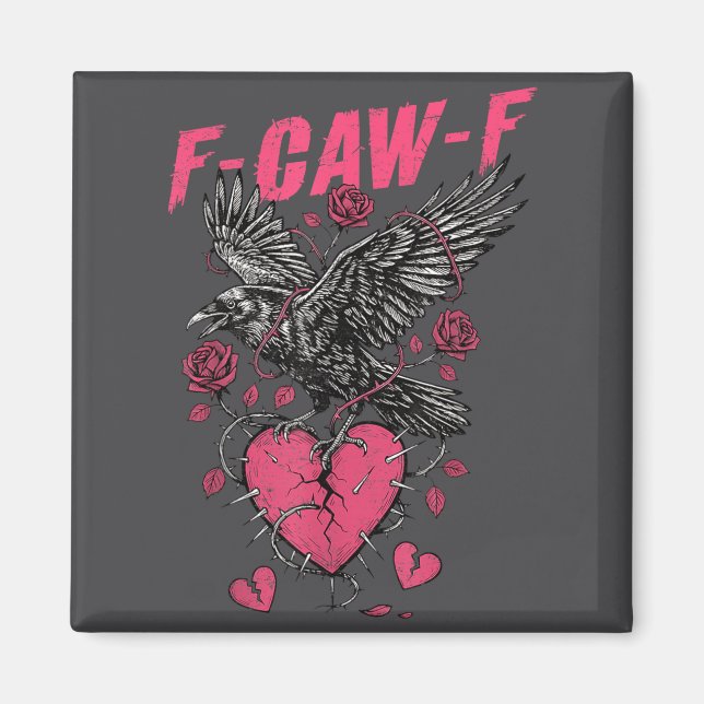 F Caw F Crow Anti Valentine's Day Dark Gothic Brok Magnet (Front)