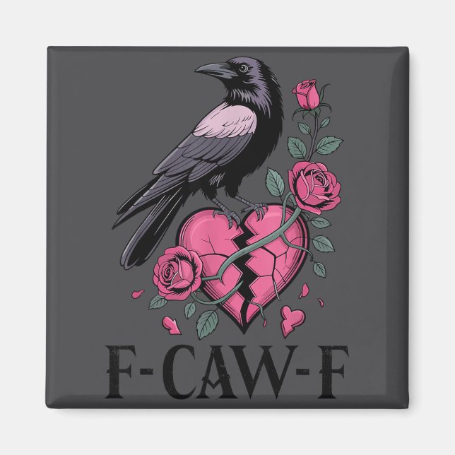 F Caw F Crow Anti Valentine's Day Dark Gothic Brok Magnet (Front)
