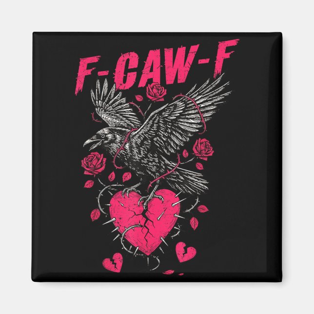 F Caw F Crow Anti Valentine's Day Dark Gothic Brok Magnet (Front)