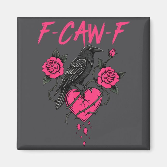 F Caw F Crow Anti Valentine's Day Dark Gothic Brok Magnet (Front)