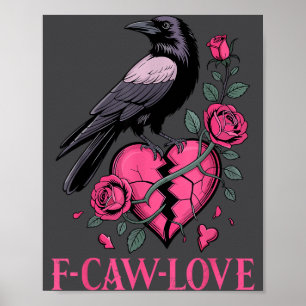 F Caw F Crow Anti Valentine's Day Dark Gothic Brok Poster