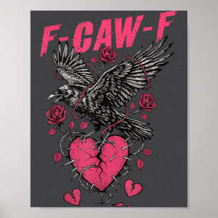 F Caw F Crow Anti Valentine's Day Dark Gothic Brok Poster