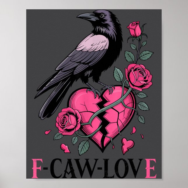 F Caw F Crow Anti Valentine's Day Dark Gothic Brok Poster (Front)