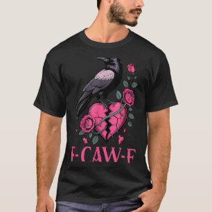 F Caw F Crow Anti Valentine's Day Dark Gothic Brok T-Shirt