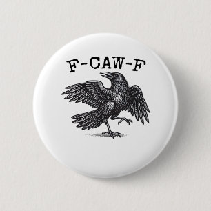 F-Caw-F Crow, Bird Cawing Grunge Cool Unique Button
