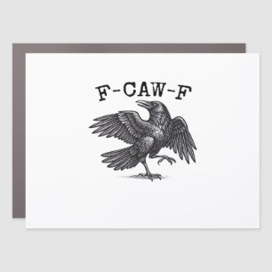 F-Caw-F Crow, Bird Cawing Grunge Cool Unique Car Magnet