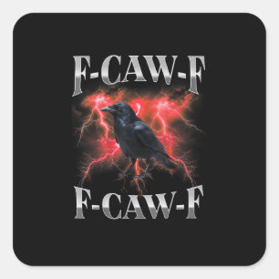 F-Caw-F Crow Bird Raven Gothic Meme Square Sticker