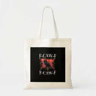 F-Caw-F Crow Bird Raven Gothic Meme Tote Bag