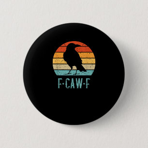 F-Caw-F Crow Bird Retro Sunset Vintage F-Caw-F Button