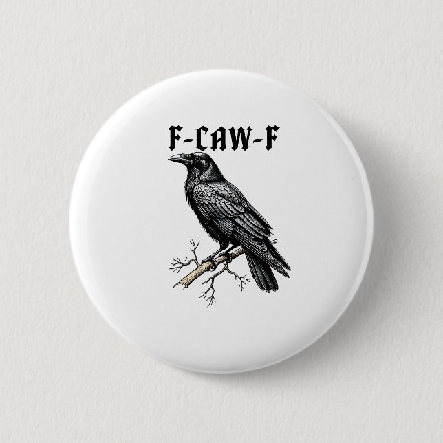 F Caw F Crow, F-Caw-F Cute Bird Saying Meme Button (Front)