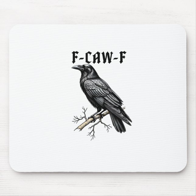 F Caw F Crow, F-Caw-F Cute Bird Saying Meme Mouse Pad (Front)