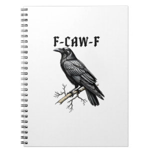 F Caw F Crow, F-Caw-F Cute Bird Saying Meme Notebook