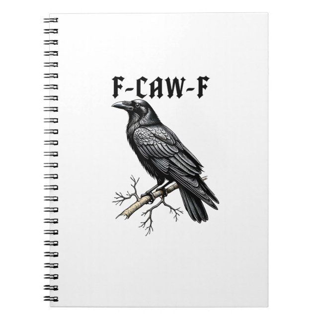 F Caw F Crow, F-Caw-F Cute Bird Saying Meme Notebook (Front)