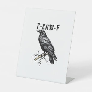 F Caw F Crow, F-Caw-F Cute Bird Saying Meme Pedestal Sign