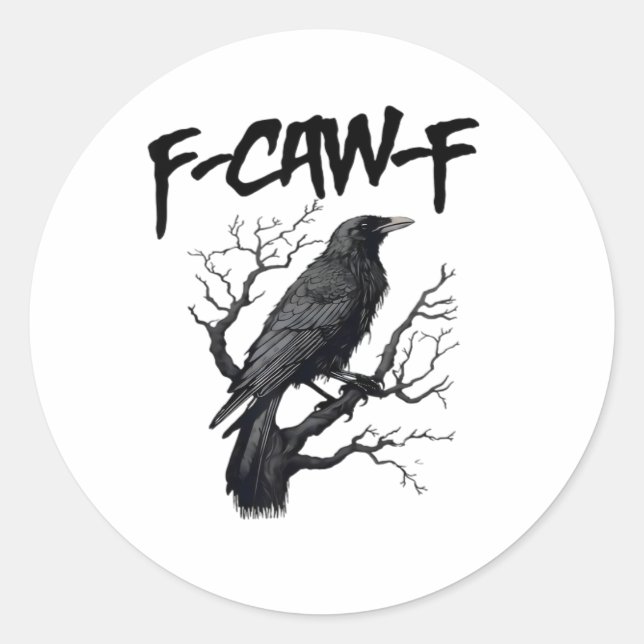 F Caw F Crow, F-Caw-F Funny Bird Saying Meme Classic Round Sticker (Front)