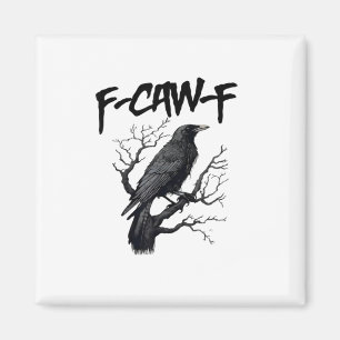 F Caw F Crow, F-Caw-F Funny Bird Saying Meme Magnet