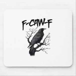 F Caw F Crow, F-Caw-F Funny Bird Saying Meme Mouse Pad