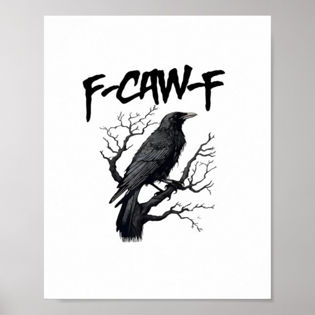 F Caw F Crow, F-Caw-F Funny Bird Saying Meme Poster (Front)