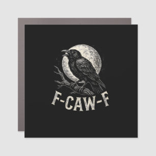 F Caw F Crow Funny Adult Humor Graphic Novelty Got Car Magnet