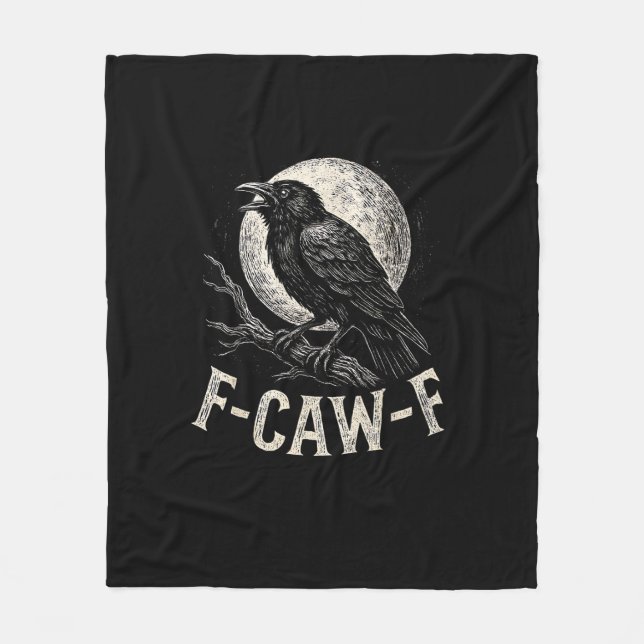 F Caw F Crow Funny Adult Humor Graphic Novelty Got Fleece Blanket (Front)