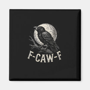 F Caw F Crow Funny Adult Humor Graphic Novelty Got Magnet