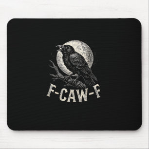F Caw F Crow Funny Adult Humor Graphic Novelty Got Mouse Pad