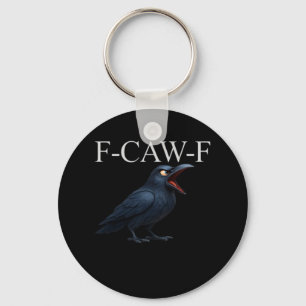 F-Caw-F Crow Funny Crow F-Caw-F Gear Cool Unique Keychain