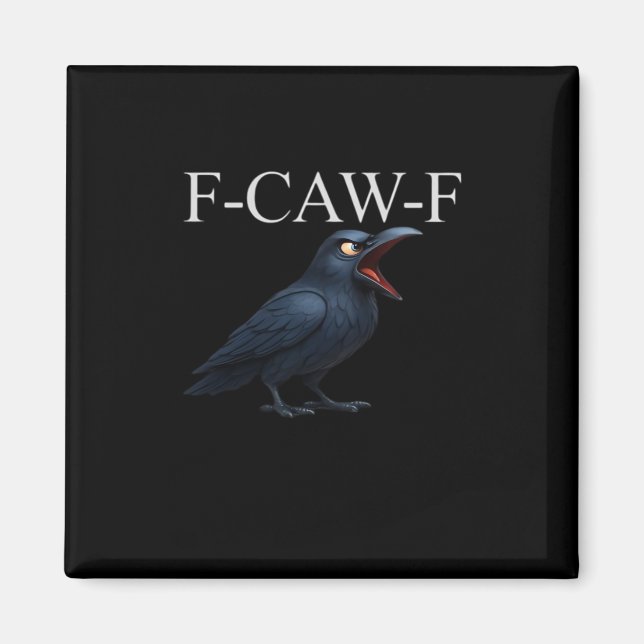 F-Caw-F Crow Funny Crow F-Caw-F Gear Cool Unique Magnet (Front)