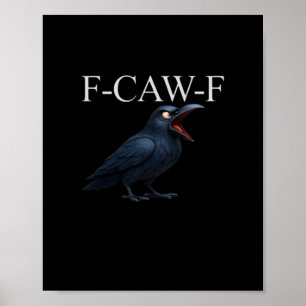 F-Caw-F Crow Funny Crow F-Caw-F Gear Cool Unique Poster