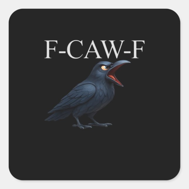F-Caw-F Crow Funny Crow F-Caw-F Gear Cool Unique Square Sticker (Front)
