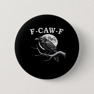 F-Caw-F Crow Funny Crow F-Caw-F Gear Creative Styl Button