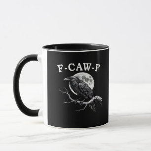 F-Caw-F Crow Funny Crow F-Caw-F Gear Creative Styl Mug