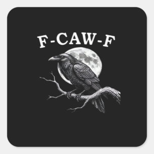 F-Caw-F Crow Funny Crow F-Caw-F Gear Creative Styl Square Sticker
