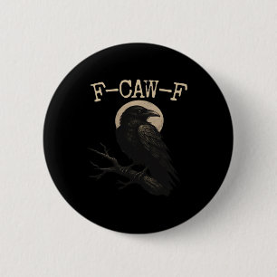 F-Caw-F Crow Funny Crow F-Caw-F Gear Trendy Casual Button
