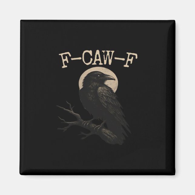 F-Caw-F Crow Funny Crow F-Caw-F Gear Trendy Casual Magnet (Front)