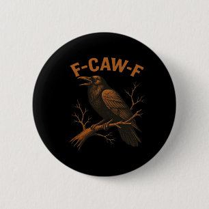 F-Caw-F Crow Funny Crow Lover Humor Bird Classic Button