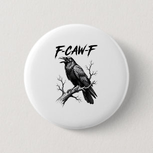 F-Caw-F Crow Funny Crow Lover Humor Bird Creative  Button