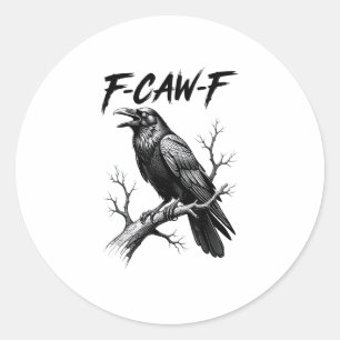 F-Caw-F Crow Funny Crow Lover Humor Bird Creative Classic Round Sticker