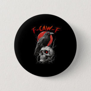 F-Caw-F Crow Funny F-Caw-F Aesthetic Design Button