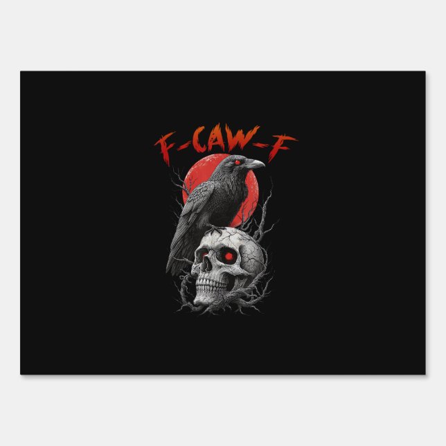 F-Caw-F Crow Funny F-Caw-F Aesthetic Design Sign (Front)