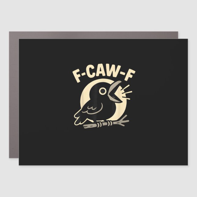 F Caw F Crow Funny F-Caw-F Humor Inappropriate Men Car Magnet (Front)