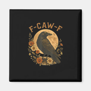 F-Caw-F Crow Funny Gothic Bird Adult Humor Graphic Magnet